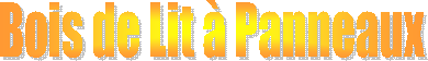 Bois de Lit � Panneaux